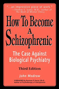 How to Become a Schizophrenic: The Case Against Biological Psychiatry - Paperback