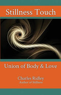 Stillness Touch: Union of Body & Love - Paperback