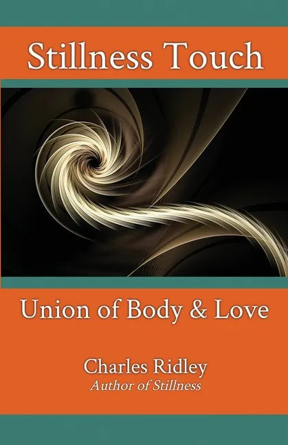 Stillness Touch: Union of Body & Love - Paperback