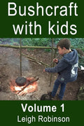 Bushcraft with Kids: Volume 1 - Paperback