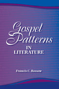 Gospel Patterns in Literature: Familiar Truths in Unexpected Places - Paperback