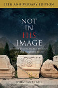 Not in His Image (15th Anniversary Edition): Gnostic Vision, Sacred Ecology, and the Future of Belief - Paperback