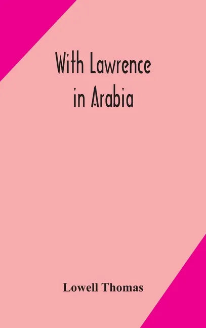 With Lawrence in Arabia - Hardcover