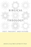 Biblical Theology: Past, Present, and Future - Paperback