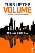 Turn Up the Volume: A Down and Dirty Guide to Podcasting - Paperback