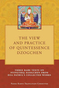 The View and Practice of Quintessence Dzogchen: Three Rare Texts on Nyingthig Dzogchen from Dza Patrul's Collected Works - Paperback