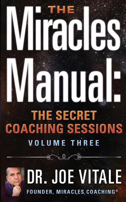 The Miracles Manual: The Secret Coaching Sessions, Volume 3 - Paperback