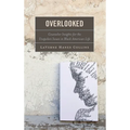 Overlooked: Counselor Insights for the Unspoken Issues in Black American Life - Hardcover