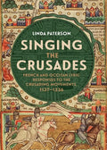 Singing the Crusades: French and Occitan Lyric Responses to the Crusading Movements, 1137-1336 - Paperback