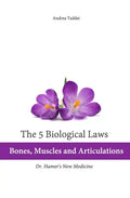 The 5 Biological Laws: Bones, Muscles and Articulations: Dr. Hamer's New Medicine - Paperback