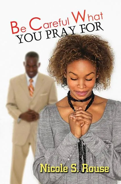 Be Careful What You Pray For - Paperback