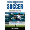 Training and Conditioning for Soccer: Develop Fast and Agile Players - Paperback