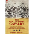 The 4th Tennessee Cavalry: the Services of Smith's Regiment of Confederate Cavalry by One of its Officers - Hardcover