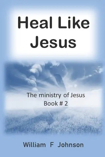 Heal like Jesus: Restoring the church's lost ministry - Paperback