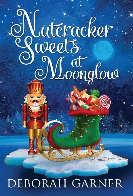 Nutcracker Sweets at Moonglow - Hardcover