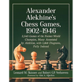 Alexander Alekhine's Chess Games, 1902-1946: 2543 Games of the Former World Champion, Many Annotated by Alekhine, with 1868 Diagrams, Fully Indexed - Paperback
