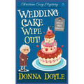 Wedding Cake Wipe Out: Christian Cozy Mystery - Paperback