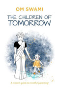 The Children of Tomorrow: A Monks' Guide to Mindful Parenting - Paperback