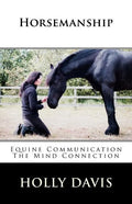 Horsemanship: Equine Communication The Mind Connection - Paperback