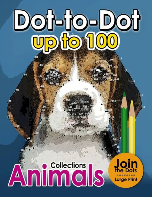 Dot to dot up to 100: (Connect the Dot Books For Adults) - Paperback