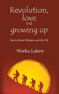Revolution, Love and Growing Up: Stories from Ethiopia and the UK - Paperback