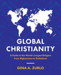 Global Christianity: A Guide to the World's Largest Religion from Afghanistan to Zimbabwe - Paperback