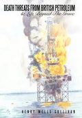 Death Threats from British Petroleum: & Life Beyond the Grave - Hardcover
