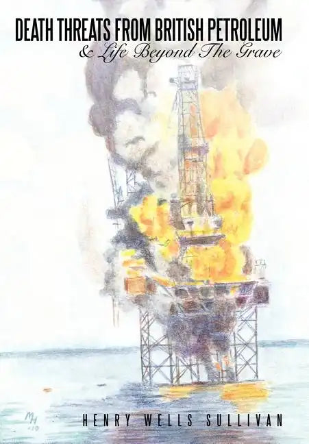 Death Threats from British Petroleum: & Life Beyond the Grave - Hardcover