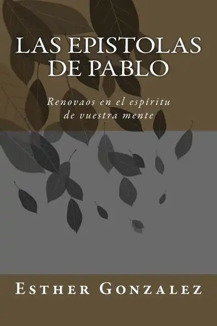 Las Epistolas de Pablo: Renovaos en el espíritu de vuestra mente - Paperback