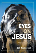 Eyes on Jesus: Through Mark's Gospel - Hardcover