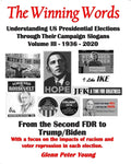 The Winning Words - Understanding U, S, Presidential Elections Through Their Campaign Slogans: Volume III - From Second FDR to Second Trump (1936 - 20 - Paperback