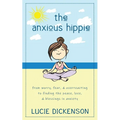 The Anxious Hippie: From worry, fear, & overreacting to finding the peace, love, & blessings in anxiety - Paperback