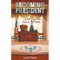 Becoming President: A Kids Guide to Becoming the President - Paperback