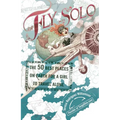 Fly Solo: The 50 Best Places On Earth For a Girl to Travel Alone - Paperback
