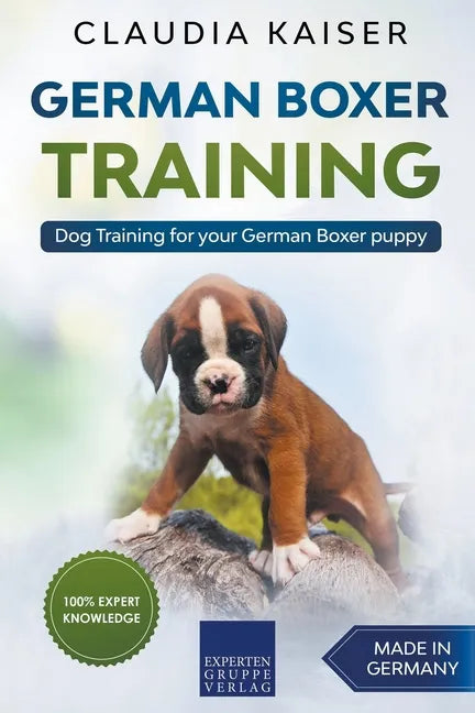 German Boxer Training: Dog Training for Your German Boxer Puppy - Paperback