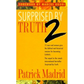 Surprised by Truth 2: 15 Men and Women Give the Biblical and Historical Reasons for Becoming Catholic - Paperback