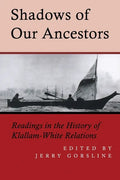 Shadows of Our Ancestors: Readings in the History of Klallam - White Relations - Paperback