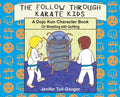 The Follow Through Karate Kids: A Dojo Kun Character Book On Wrestling with Quitting - Hardcover