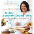 The New Southern-Latino Table: Recipes That Bring Together the Bold and Beloved Flavors of Latin America and the American South - Paperback