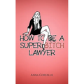 How to Be a Super Bitch Lawyer - Paperback