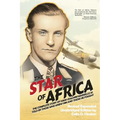 The Star of Africa: The Complete Story of Hans-Joachim Marseille as Told by Those Who Knew Him and Those He Fought - Paperback