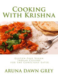 Cooking With Krishna: Gluten-Free Vegan Indian Cuisine for the Conscious Eater - Paperback
