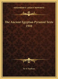 The Ancient Egyptian Pyramid Texts 1910 - Hardcover
