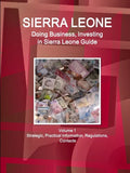 Sierra Leone: Doing Business, Investing in Sierra Leone Guide Volume 1 Strategic, Practical Information, Regulations, Contacts - Paperback