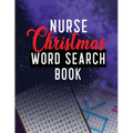 Nurse Christmas Word Search Book: 360+ Cleverly Hidden Christmas Word Searches for the Nurse, Word Search Activity Book for Nurse, Unique Large Print - Paperback