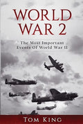 World War 2: The Most Important Events Of World War II - Paperback