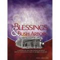 Blessings & Bush Arbors: A History of the Chattahoochee River Baptist Association and Its Member Churches - Paperback