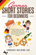 German Short Stories for Beginners: 25 Short Stories To Improve Your Vocabulary and Conversation skills.A Fun Way To Learn The German Language and Tra - Paperback