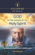 Discerning the Voice of God by the Leading of the Holy Spirit: Workbook and Study Curriculum - Paperback