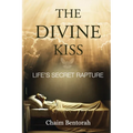 The Divine Kiss: Life's Secret Rapture - Paperback